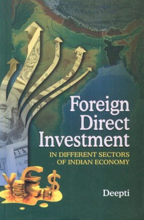 Foreign Direct Investment: In Different Sectors of Indian Economy Business, Finance & Career