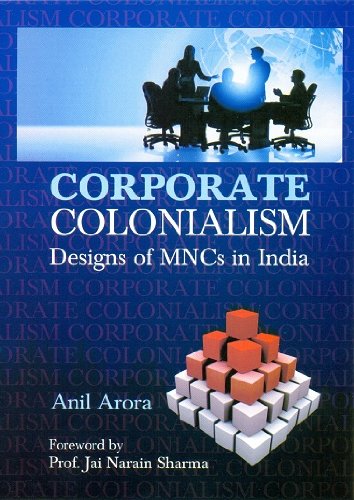 Corporate Colonialism: Designs of MNCS in India Business, Finance & Career