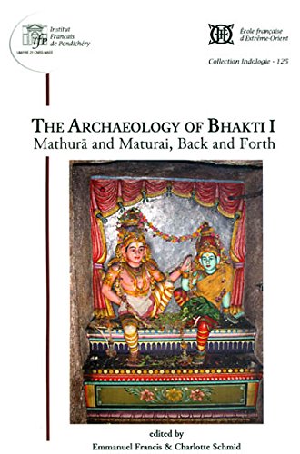 The Archaeology of Bhakti I: Mathur and Maturai, Back and Forth Books