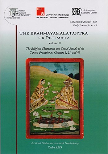 The Brahmayamalatantra or Picumata (Volume 2: The Religious Observances and Sexual Rituals of the Tantric Practitioner: Chapters 3, 21, and 45) Books