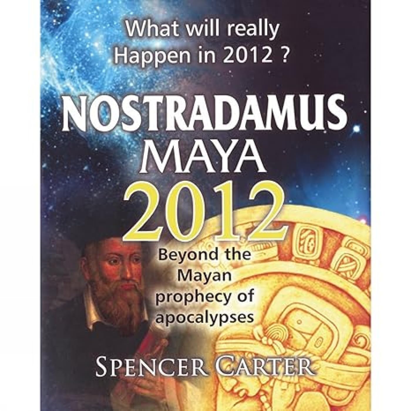 Nostradamus Maya 2012 Beyond the Mayan Prophecy of Apolocalypses Religion & Esotericism