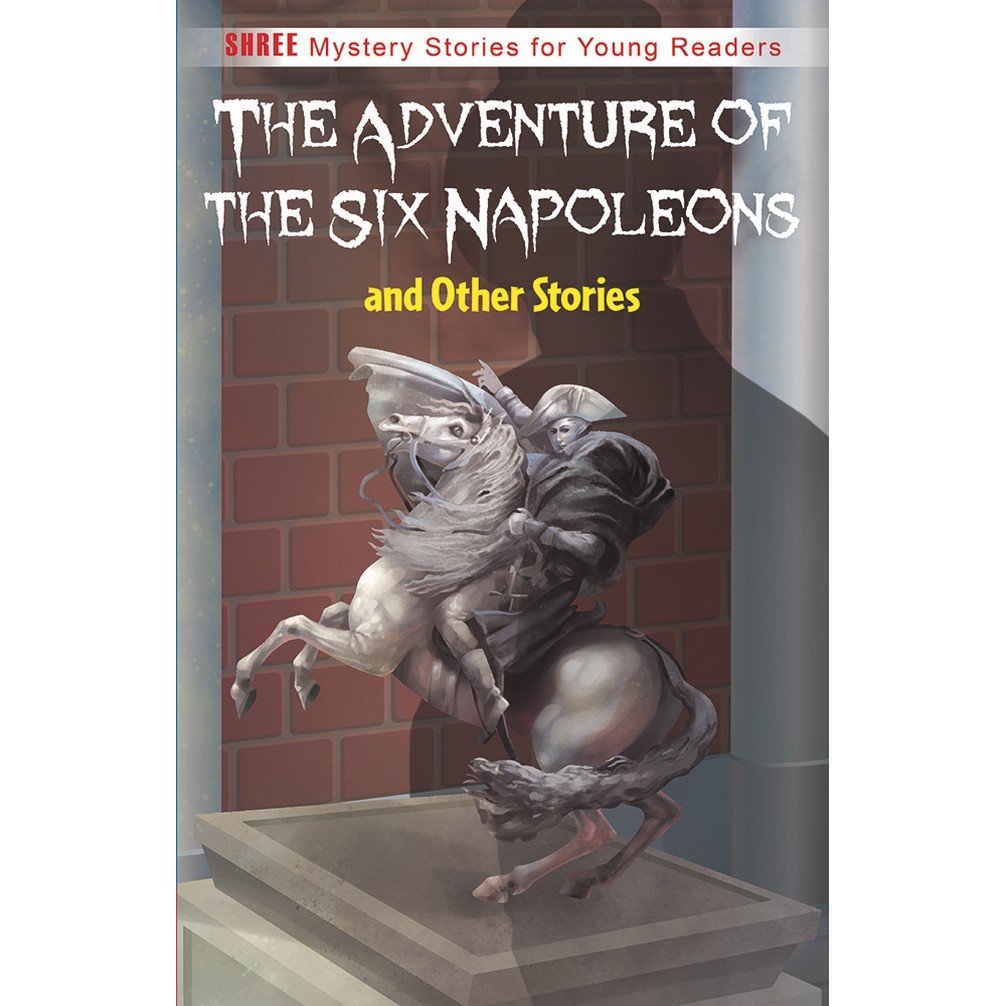 The Adventure of The Six Napoleons & Other Stories (Shree Mystery Stories for Young Readers) Books