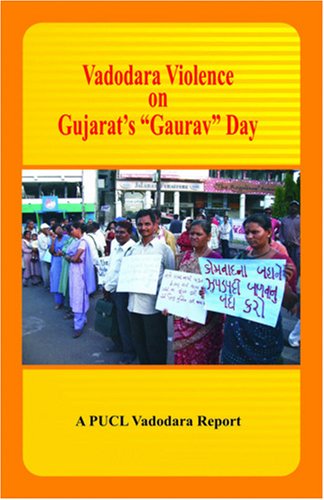 Vadodara Violence on Gujarat's "Gaurav" Day: A PUCL Vadodara Report Politics & History