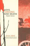 Love, Longing, and Death: Mystic Stories Essays & Short Stories
