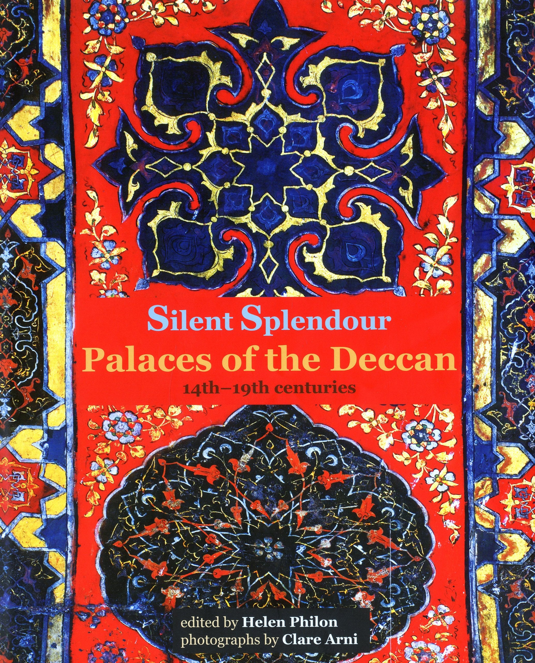 Silent Splendour: Palaces of the Deccan, 14th-19th Centuries Architecture