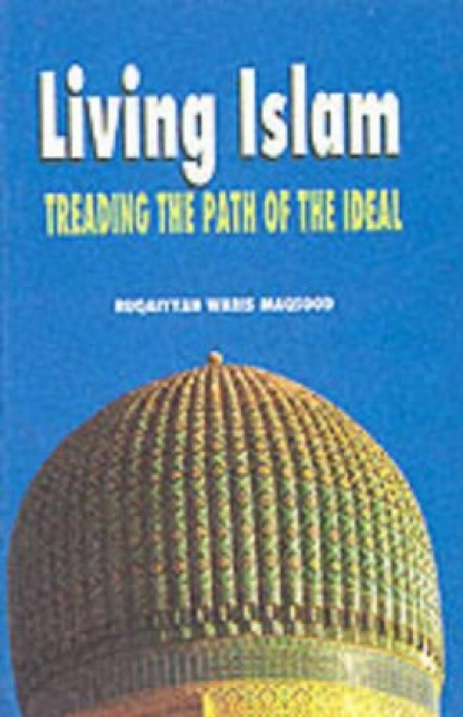Living Islam: Treading the Path of the Ideal book
