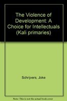 The Violence of "Development": A Choice for Intellectuals (Kali primaries) Books