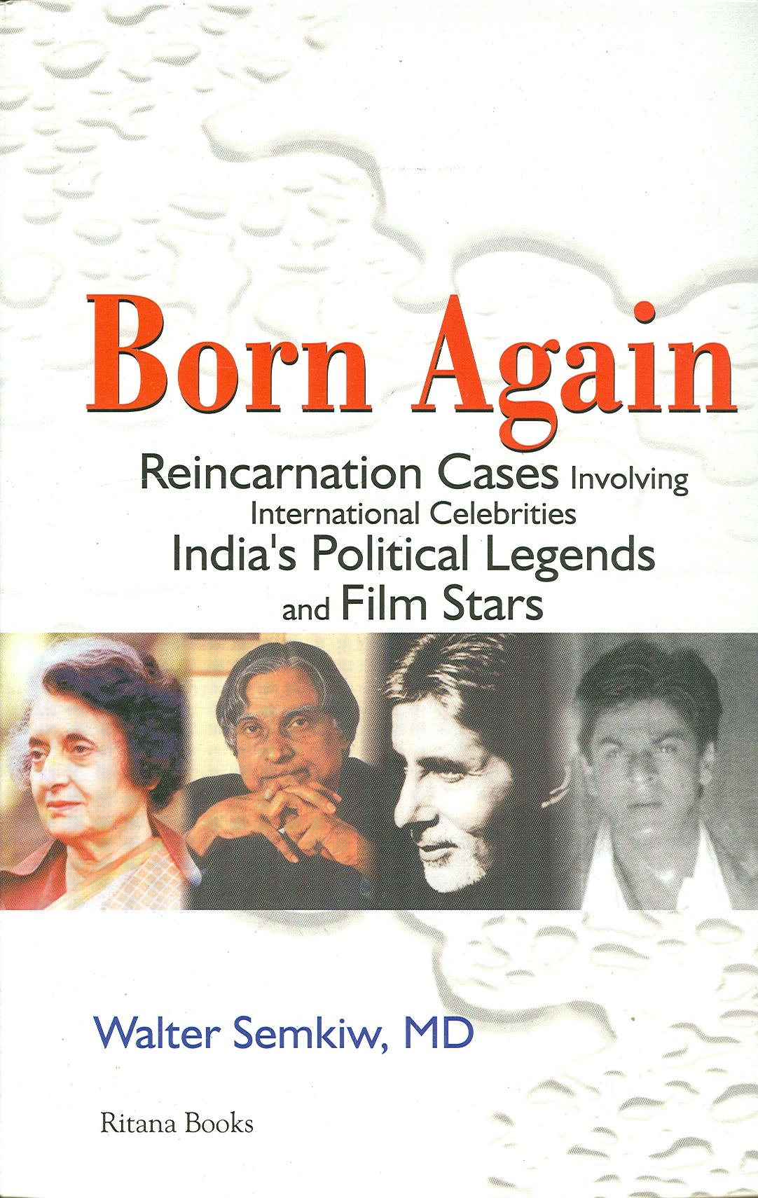 Born Again: Reincarnation Cases Involving International Celebrities, India's Political Legends and Film Stars Religion & Esotericism