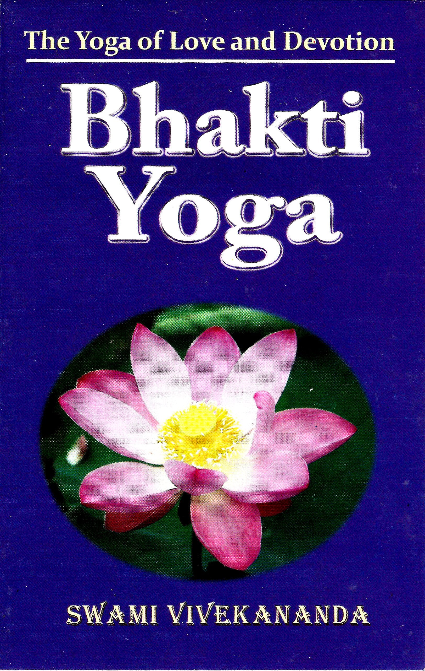 Bhakti-Yoga: The Yoga of Love and Devotion Philosophy