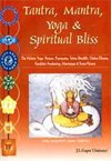 Tantra, Mantra, Yoga and Spiritual Bliss: The Holistic Posture, Pranayama, Tattva-Shuddhi, Chakra- Dhyana, Kundalini Awakening, Mantrajapa and Svra-V Lifestyle