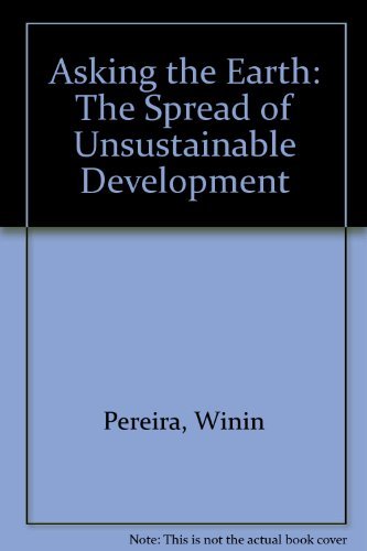 Asking the Earth: The Spread of Unsustainable Development Business & Technology