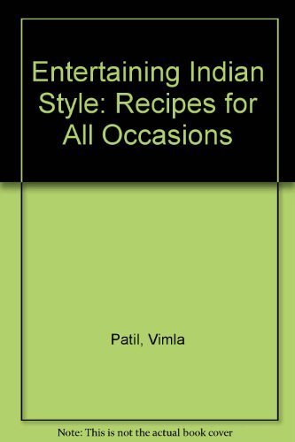 Entertaining Indian Style: Recipes for All Occasions Leisure, Home & Garden