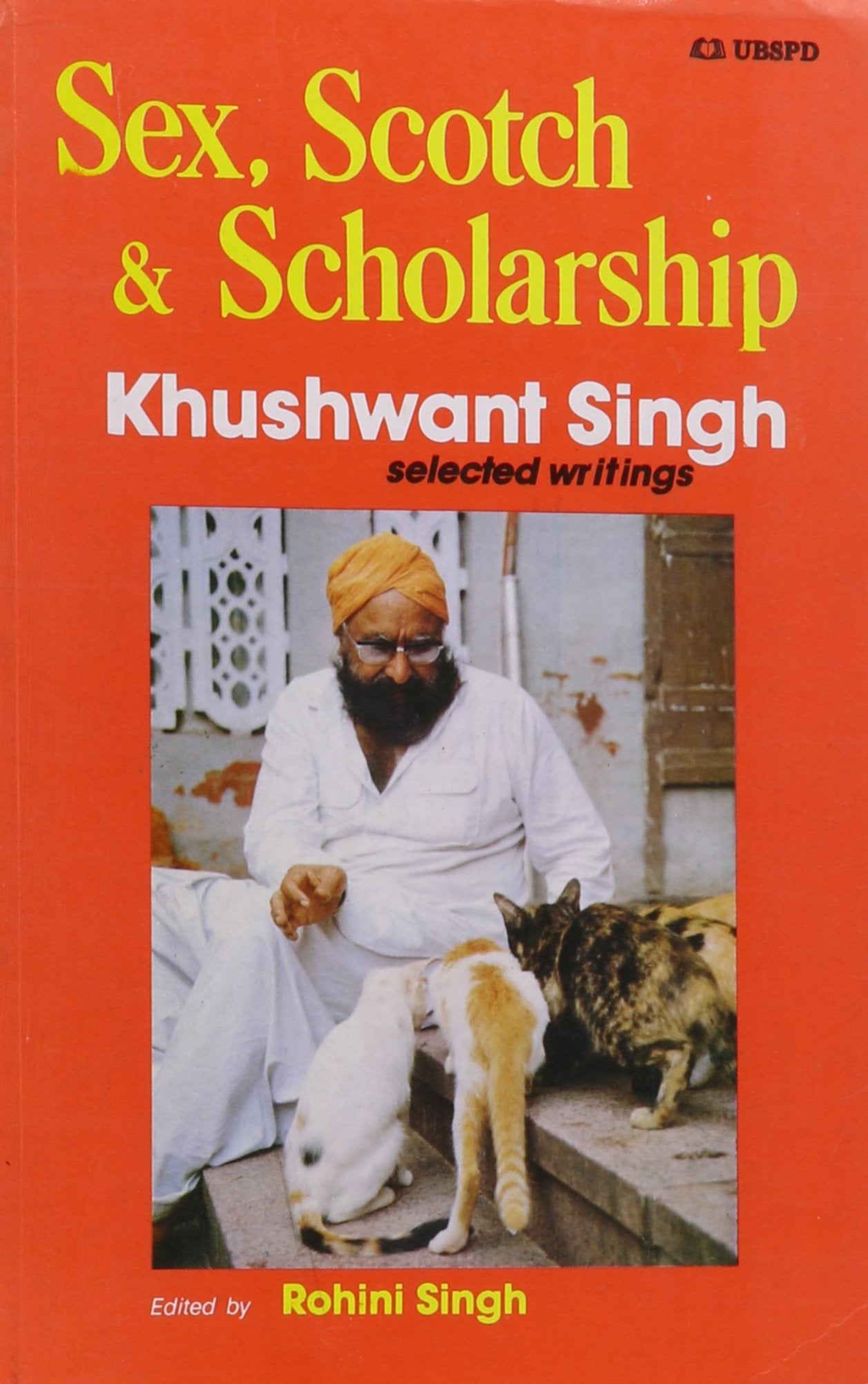Sex, Scotch and Scholarship: Selected Writings: Khushwant Singh Selected Writings Contemporary literature