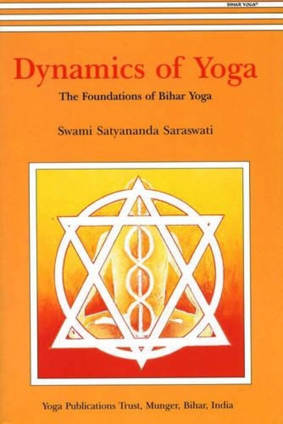 Dynamics of Yoga: The Foundations of Bihar Yoga: The Foundation of Bihar Yoga Health, Nutrition & Fitness
