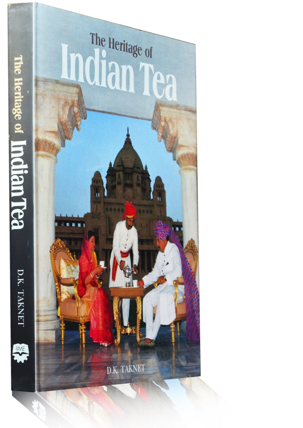 The Heritage of Indian Tea: The Past, the Present and the Road Business, Finance & Career