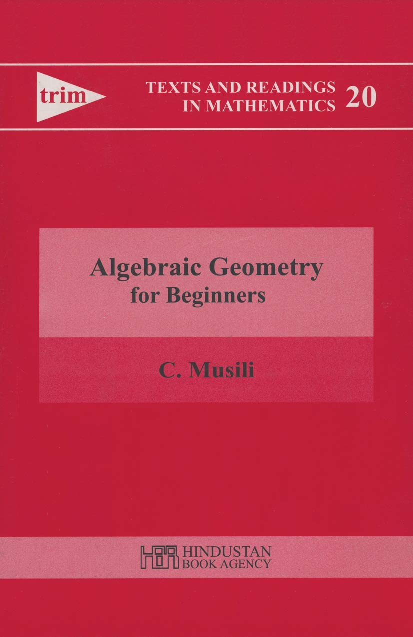 Algebraic Geometry for Beginners (Texts and Readings in Mathematics, 20, Band 20) Mathematics