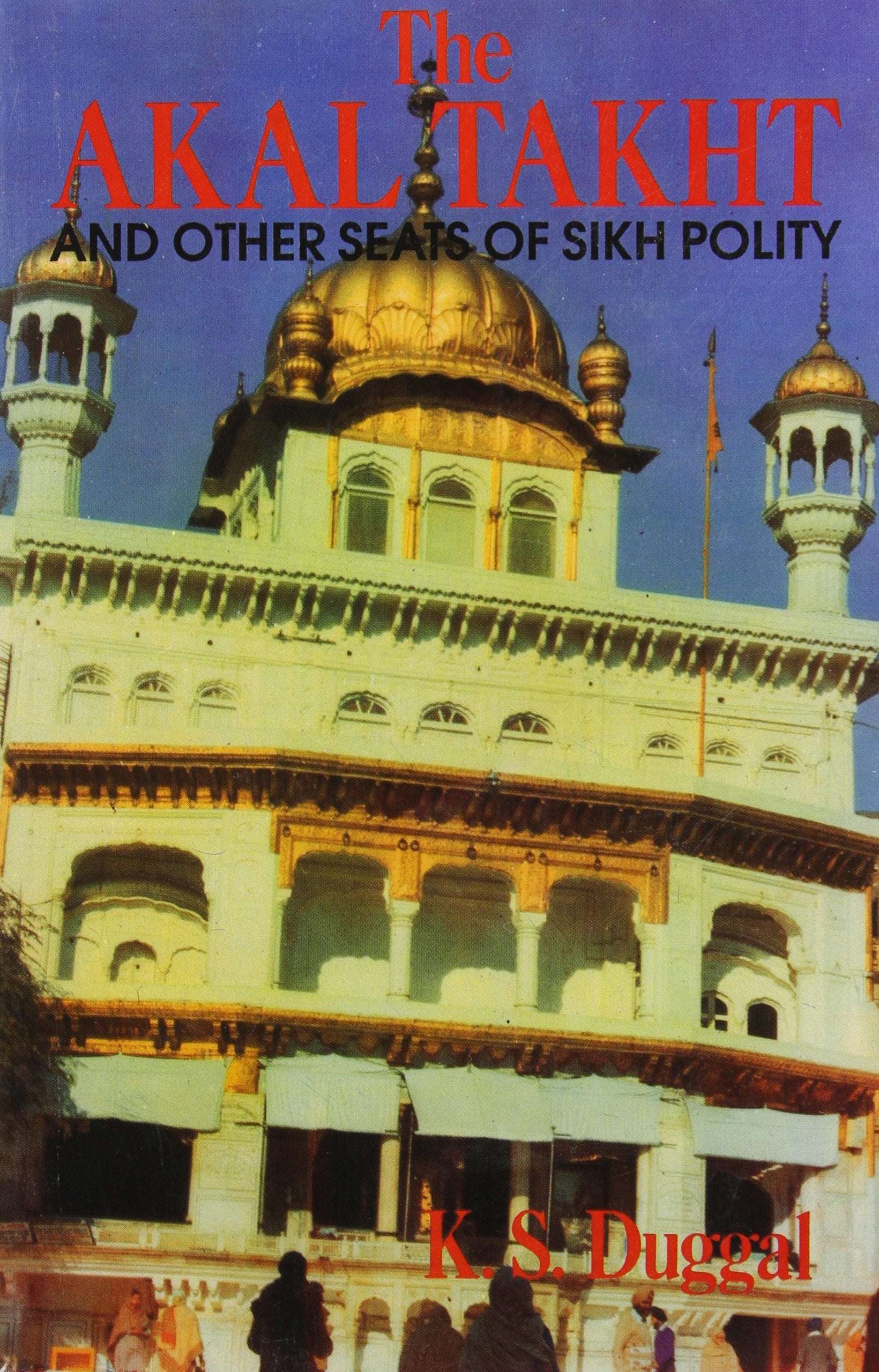 The Akal Takht and Other Seats of Sikh Polity Politics & History