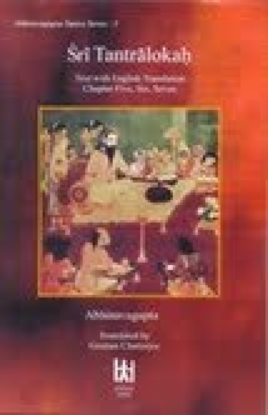 Sri Tantralokah: Sanskrit Text with English Translation of Chapters Five, Six and Seven Philosophy