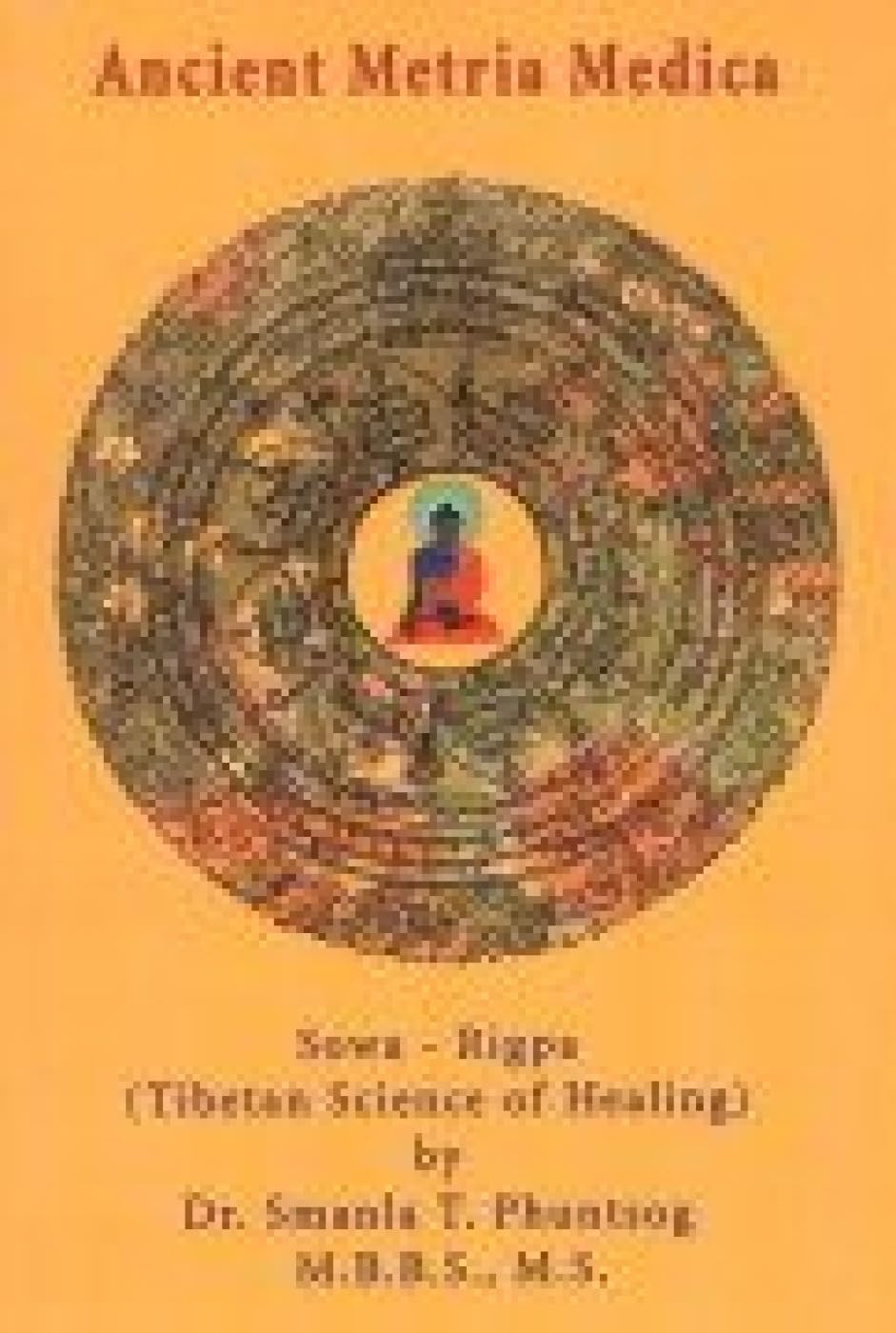 Ancient Matria Medica: Tibetan Science of Healing Medicine
