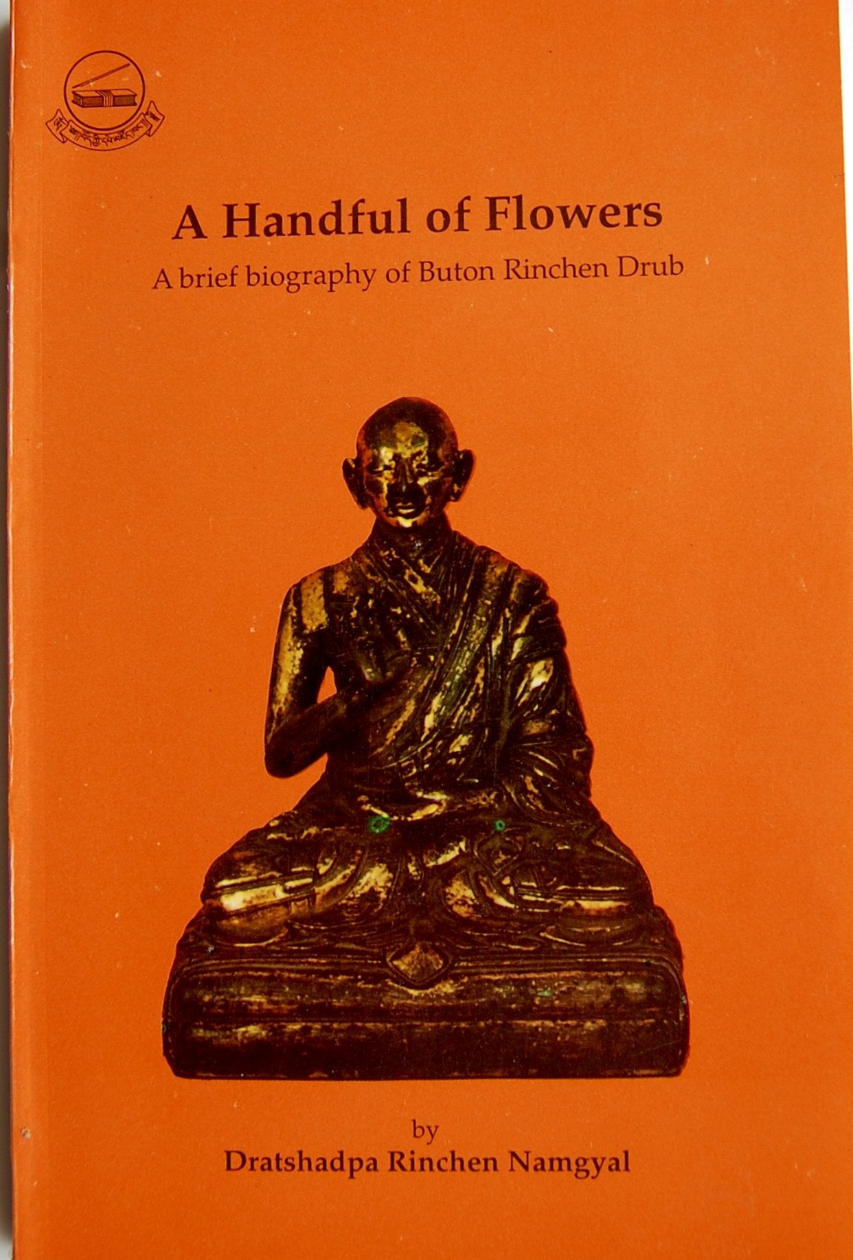 A Handful of Flowers: A Brief Biography of Buton Rinchen Drub Memories