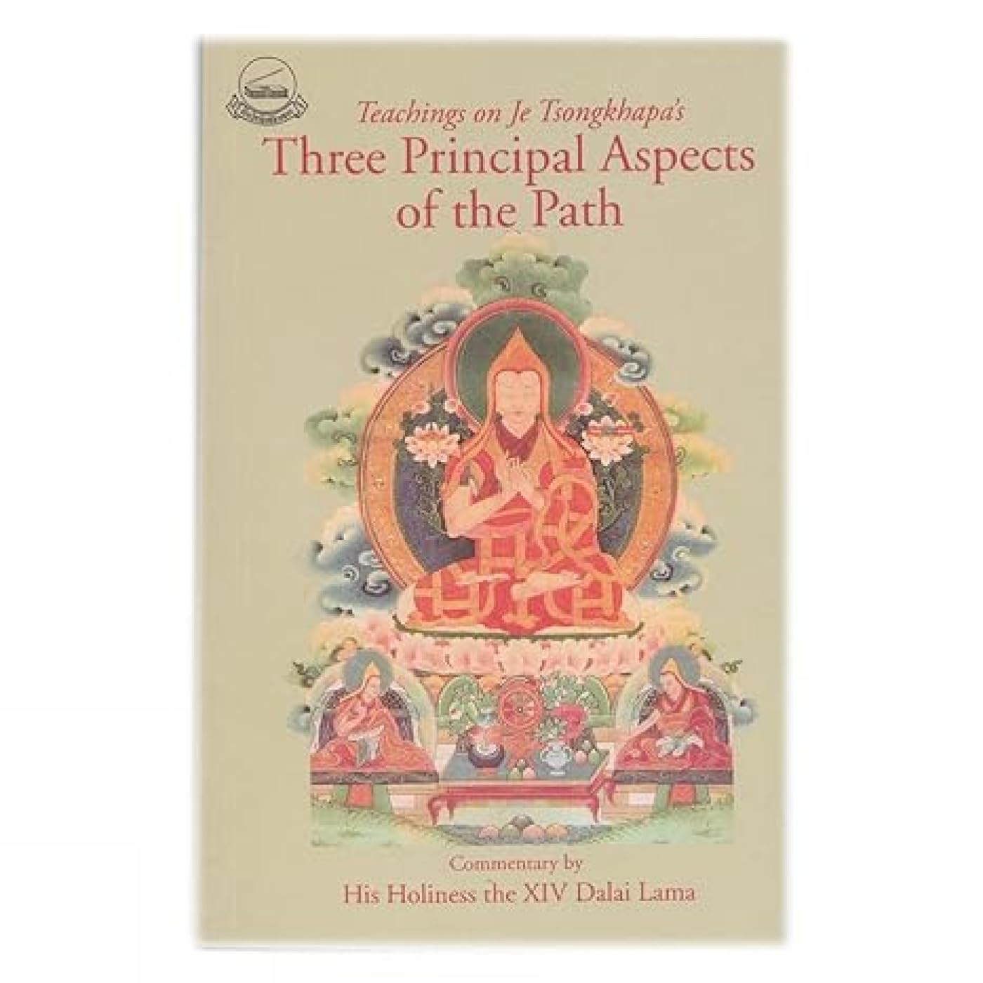 Three Principle Aspects of the Path: Teachings on Je Tsongkhapa's Religion & Esotericism