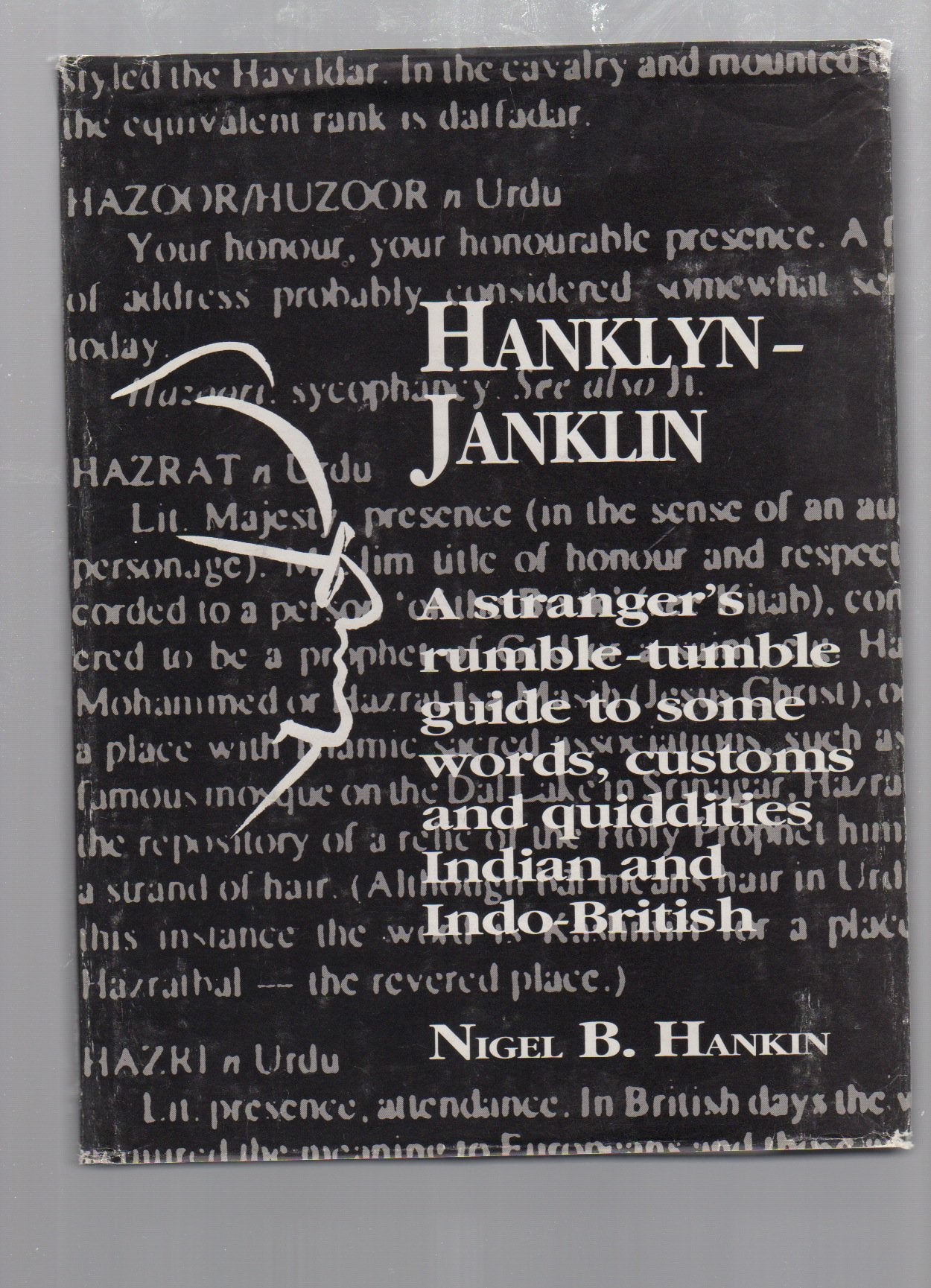 Hanklyn-janklin: A stranger's rumble-tumble guide to some words, customs, and quiddities, Indian and Indo-British book