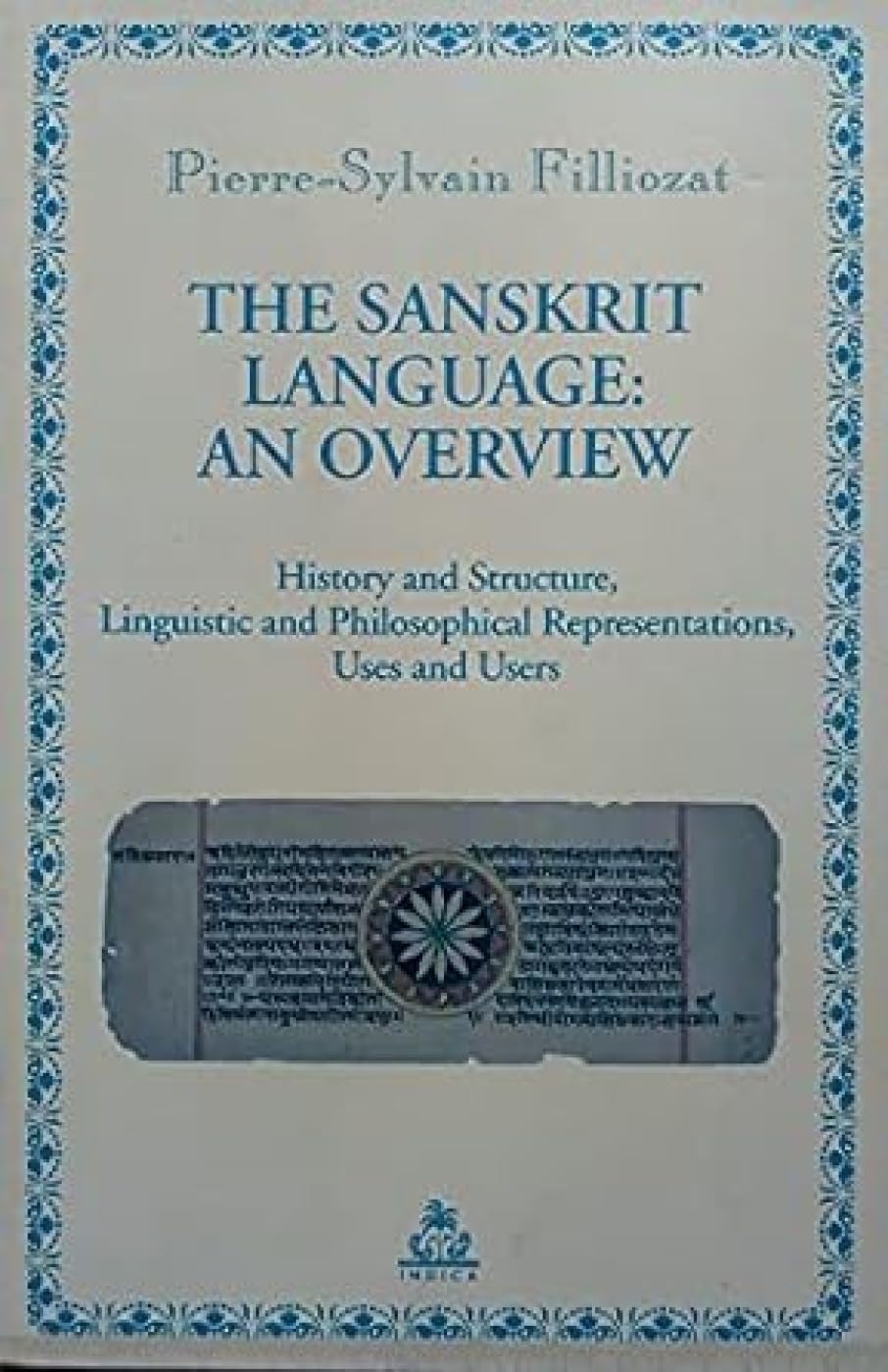The Sanskrit Language: An Overview - History and Structure, Linguistic and Philosophical Representations, Uses and Users Social Sciences