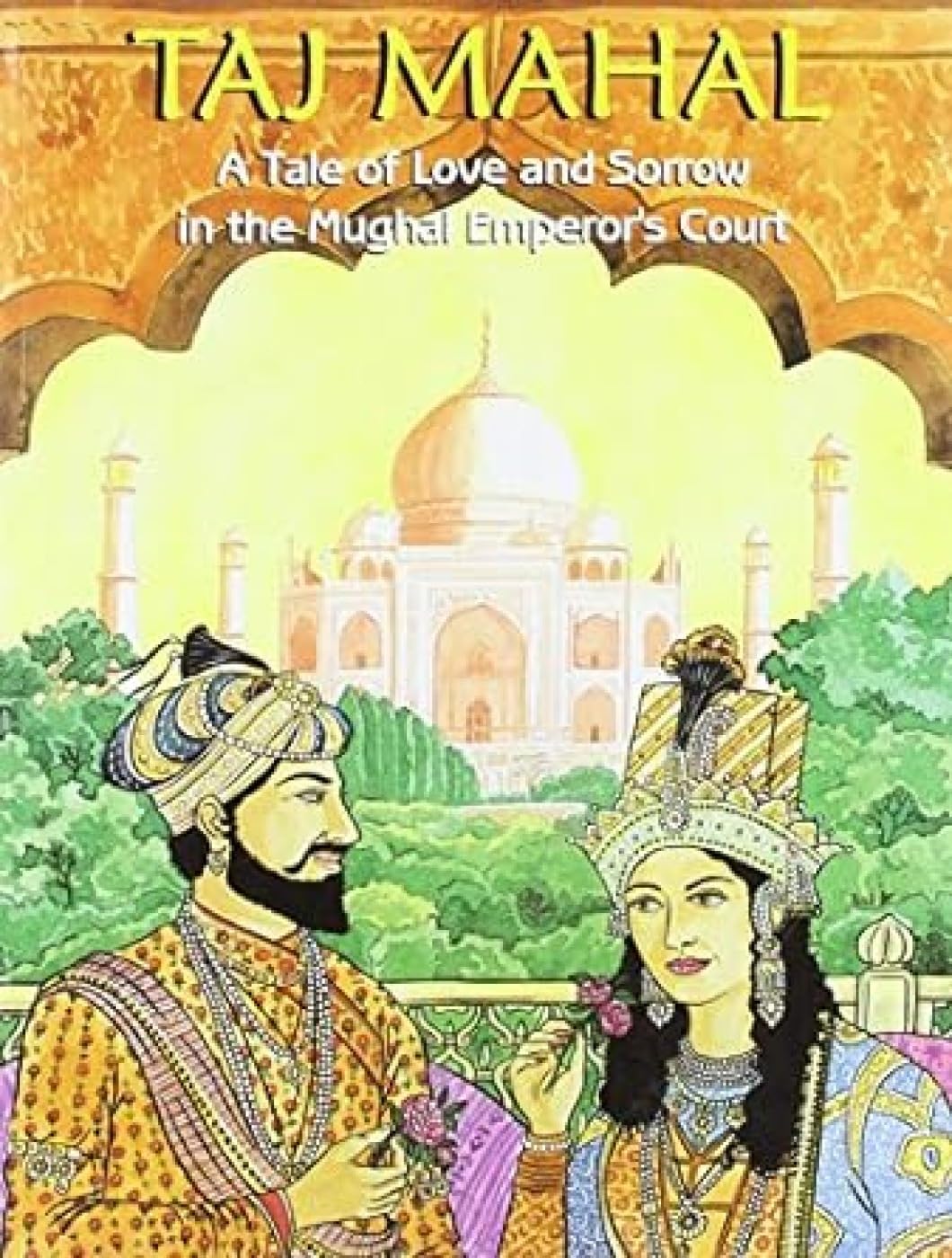 Taj Mahal: A Tale of Love and Sorrow in the Mughal Emperor's Court Contemporary literature
