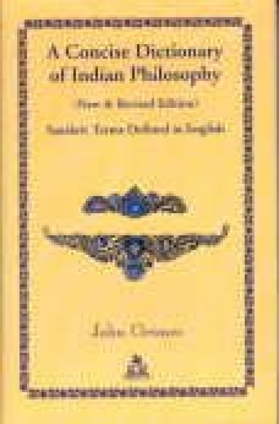 A Concise Dictionary of Indian Philosophy: Sanskrit Terms Defined in Englsih Philosophy
