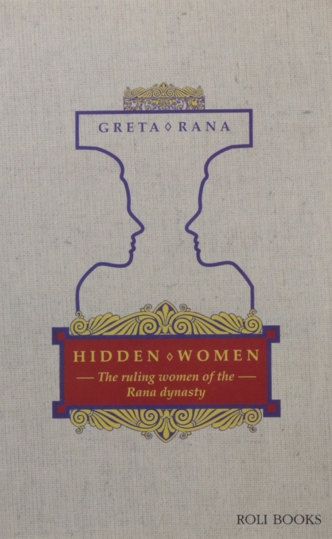 Hidden Women:The ruling women of the Rana dynasty book