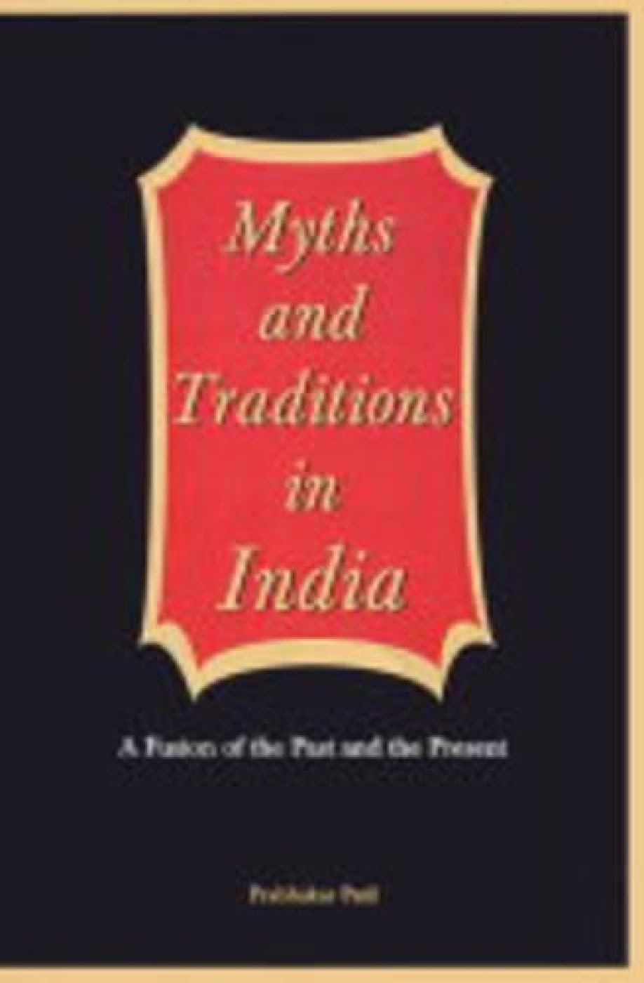 Myths and Traditions of India: A Fusion of the Past and the Present Books
