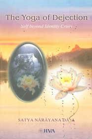 The yoga of dejection: Self beyond identity crisis : discourse on Bhagavad-gita, chapter one Lifestyle