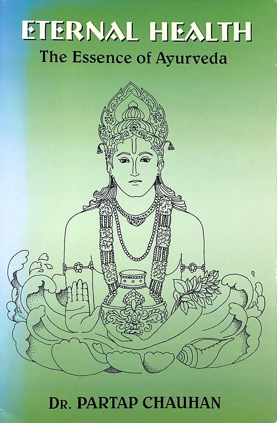 Eternal Health: The Essence of Ayurveda Books