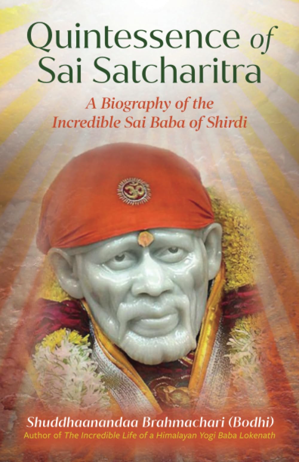 Quintessence of Sai Satcharitra: A Biography of the Incredible Sai Baba of Shirdi book