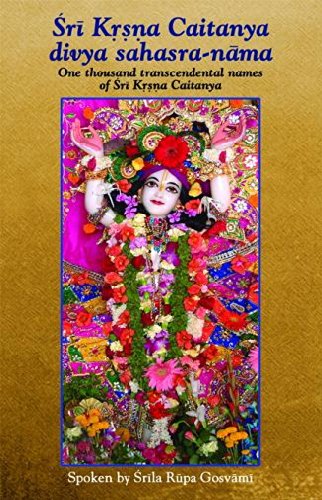 Sri Krsna (Krishna) Caitanya Divya Sahasra-Nama: One Thousand Transcendental Names of Sri Krsna Caitanya Books