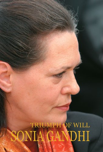 Sonia Gandhi: Triumph of Will Politics & Society