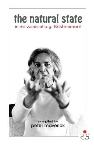 The Natural State: Conversations With Ug Krishnamurthi: In the Words of U.G. Krishnamurti Philosophy