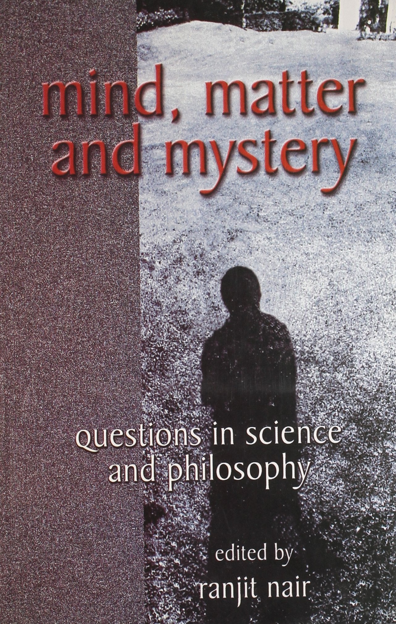 Mind, Matter and Mystery - Questions in Science and Philosophy Books