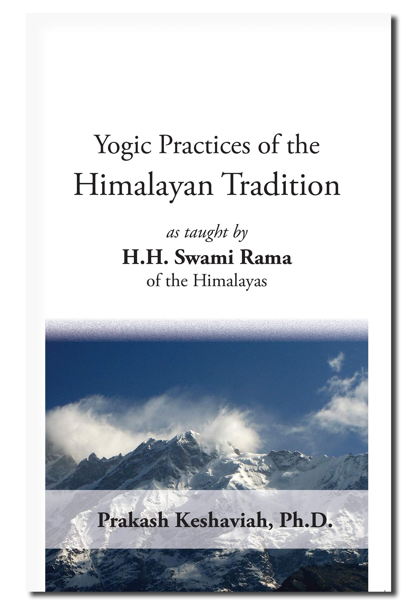 Yogic Practices of the Himalayan Tradition: As Taught by H. H. Swami Rama of the Himalayas Social Sciences