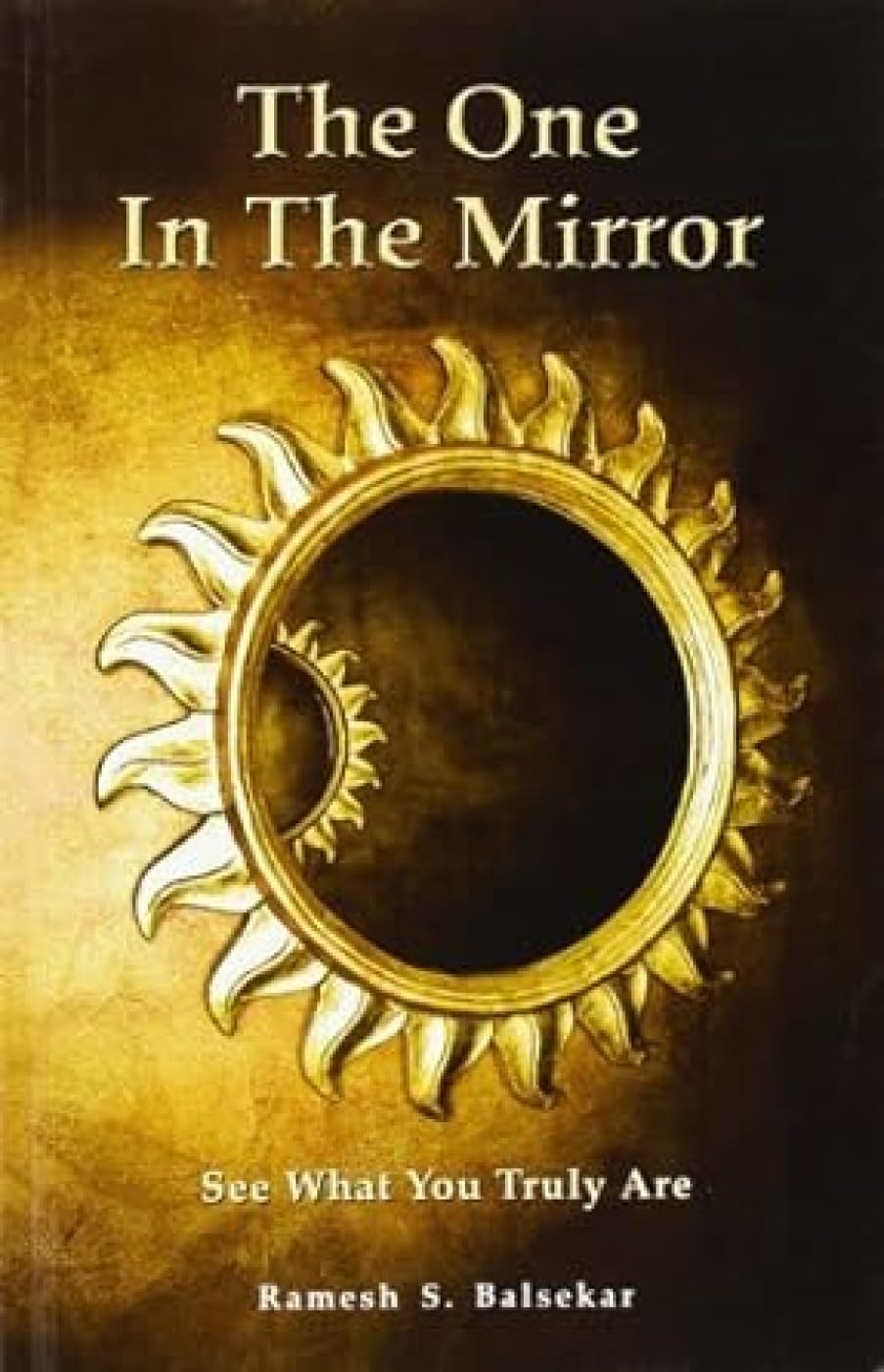 The One in the Mirror: See What You Truly Are! Religion & Esotericism