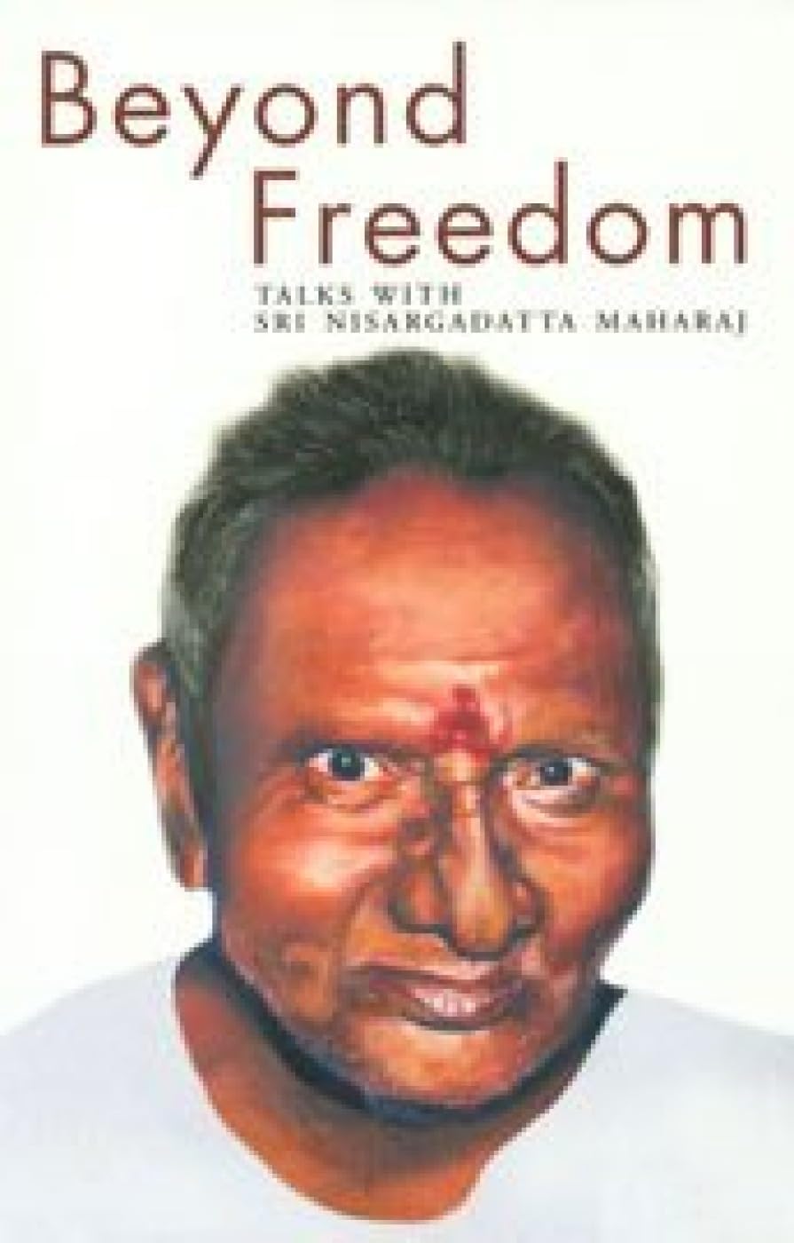 Beyond Freedom: Talks with Sri Nisargadatta Maharaj Philosophy