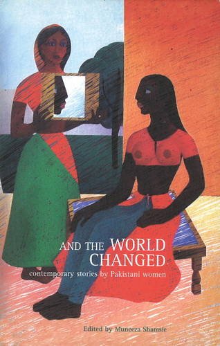And the World Changed: Contemporary Stories by Pakistani Women book