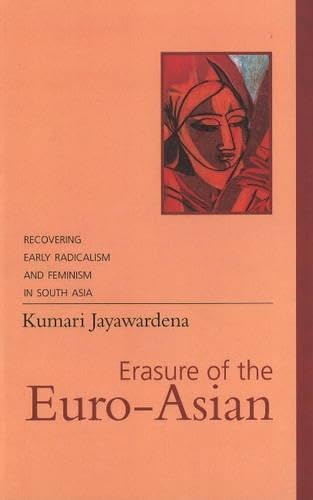 Erasure of the Euro-Asian: Recovering Early Radicalism and Feminism in South Asia Books