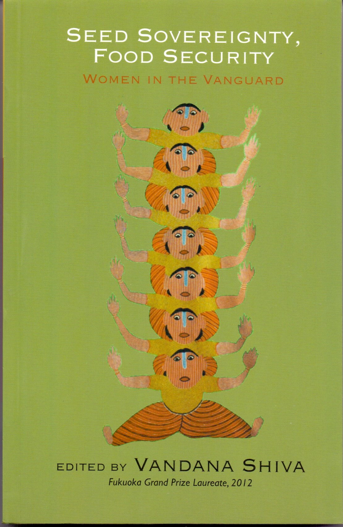 Seed Sovereignty, Food Security: Women in the Vanguard Vandana Shiva book