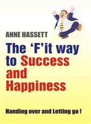 The 'F'it Way to Success and Happiness book