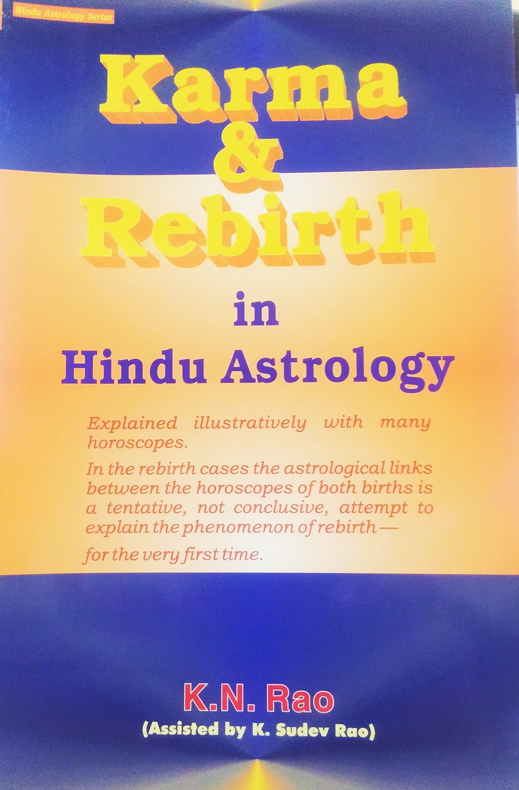 Karma and Rebirth in Hindu Astrology: Explained illustratively with many horoscopes: Hindu Astrology Series Books