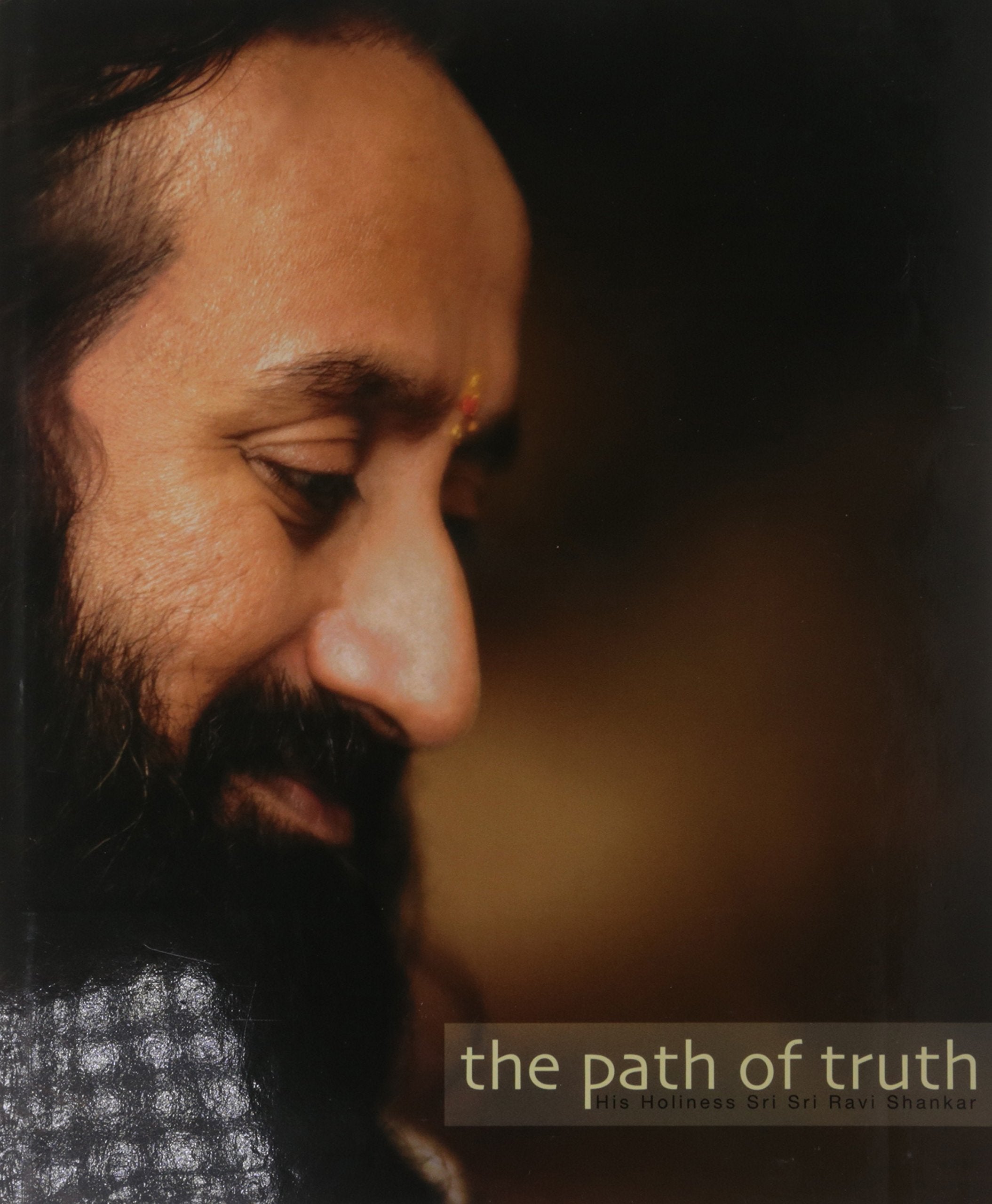 The Path of Truth: His Holiness Sri Sri Ravi Shankar by Vyakti Vikas Kendra Books