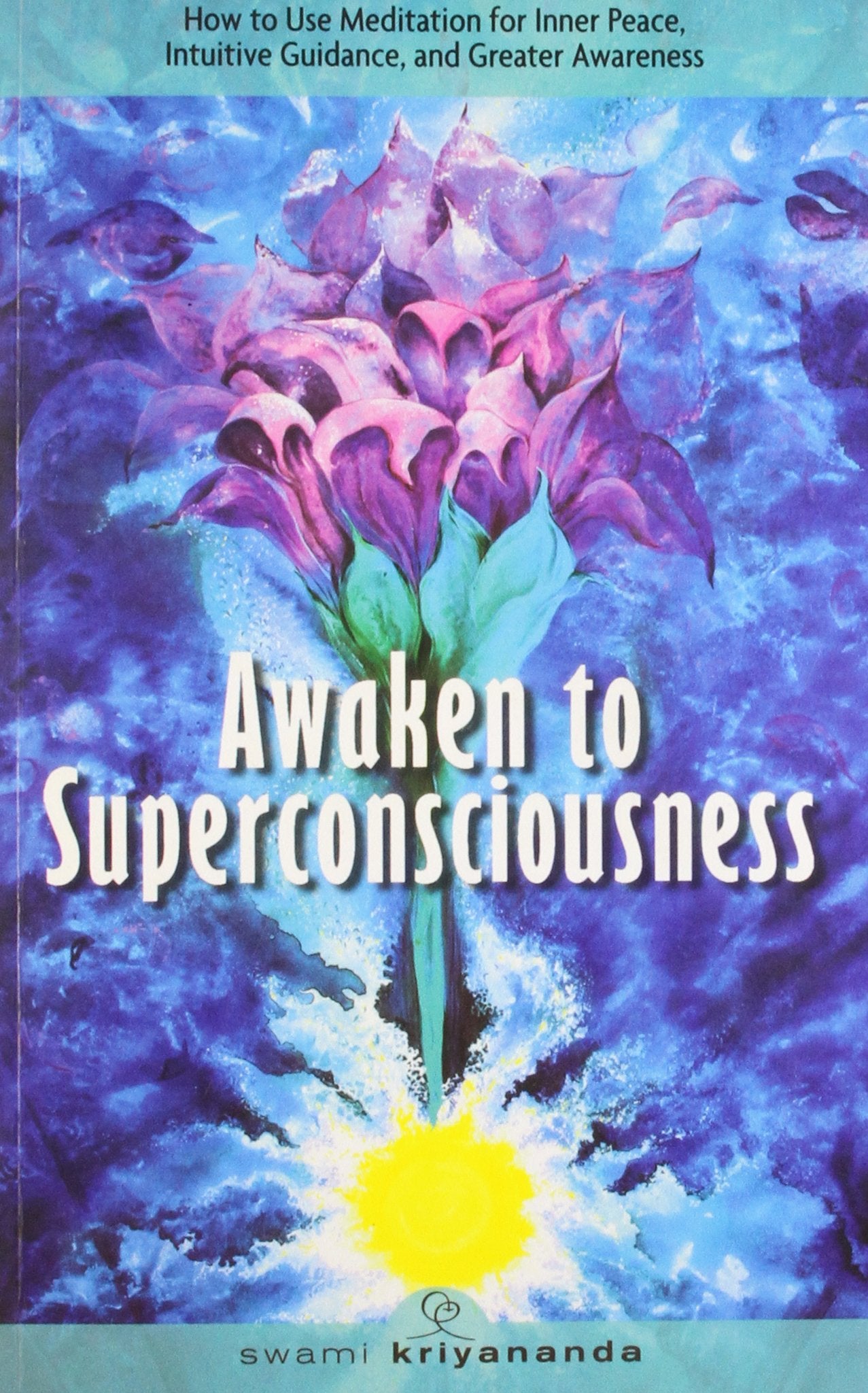AWAKEN TO SUPERCONSCIOUSNESS Kriyananda, Swami; Walters, J. Donald Books