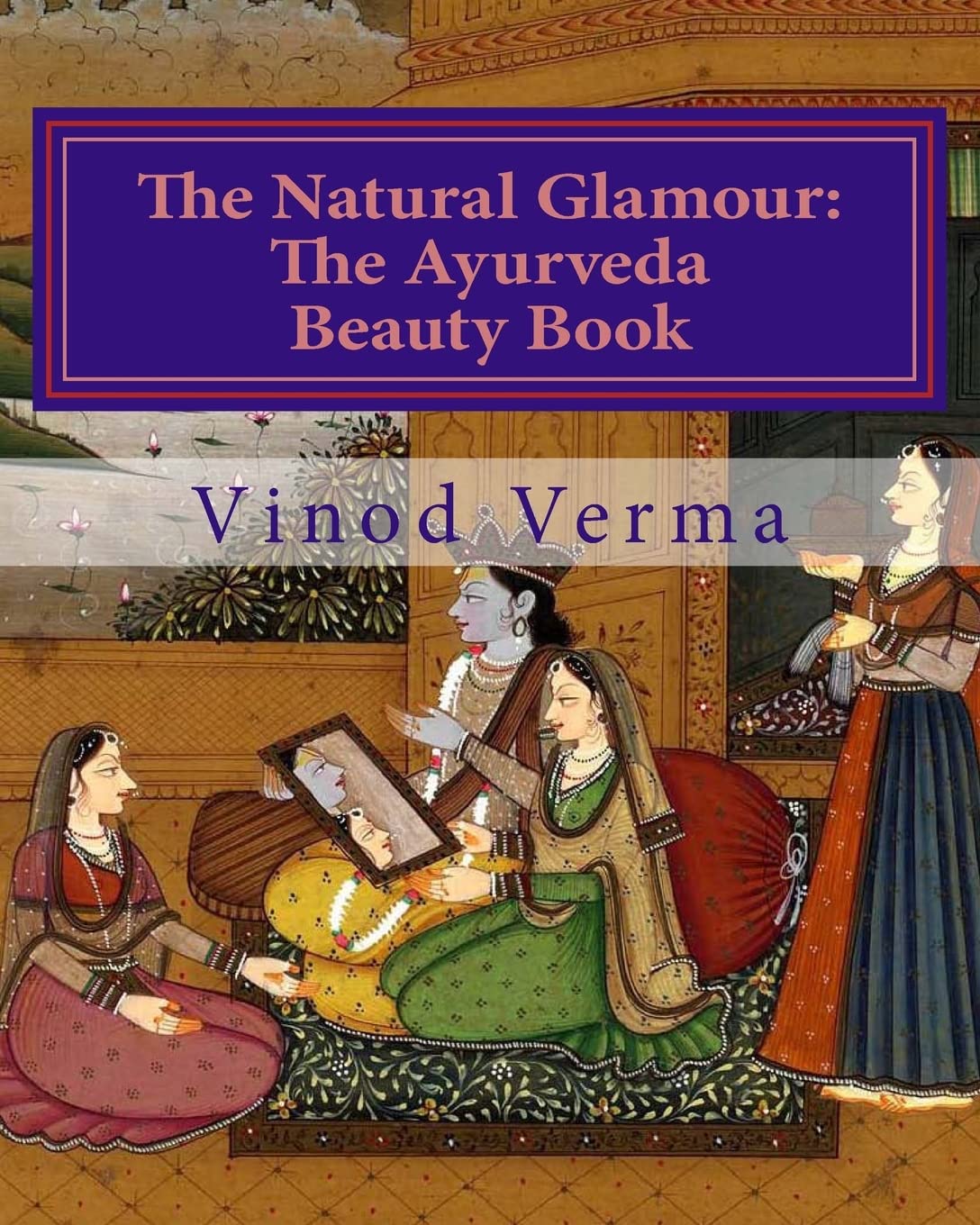 The Natural Glamour: The Ayurveda Beauty Book (B&W) Religion & Esotericism
