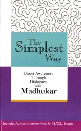The Simplest Way: Direct Awareness Through Dialogues with Madhukar: Direct Awareness Through Dialogues with Mandhukar Film, Art & Culture